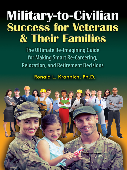 Title details for Military-to-Civilian Success for Veterans and Their Families by Ronald L Krannich - Available